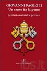 Giovanni Paolo II, un santo tra la gente. Pensieri, materiali e percorsi edito da Edizioni Sabinae
