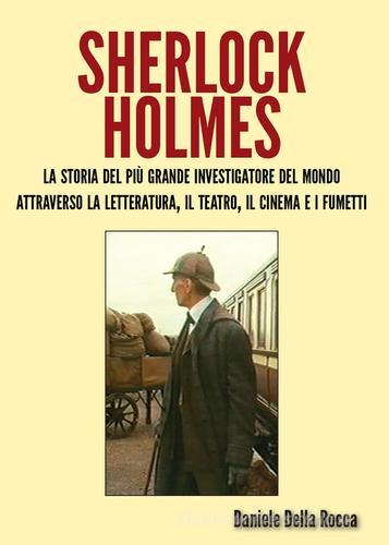 Sherlock Holmes di Daniele Della Rocca edito da Youcanprint