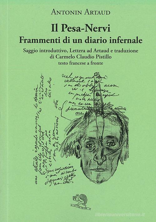 Il Pesa-Nervi. Frammenti di un diario infernale. Testo francese a fronte di Antonin Artaud edito da La Vita Felice