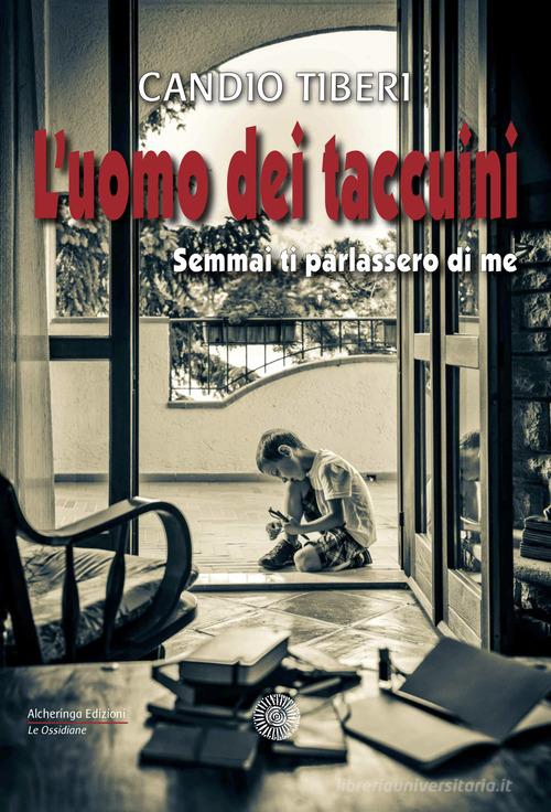 Libro L'uomo dei taccuini. Semmai ti parlassero di me di Candio Tiberi Le ossidiane di Alcheringa
