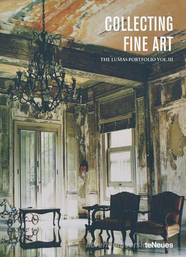 Collecting fine art. The Lumas Portfolio. Ediz. inglese, francese, tedesca vol.3 edito da TeNeues