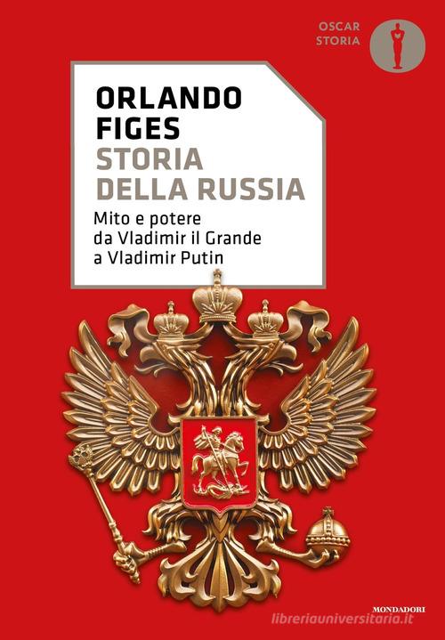 Storia della Russia. Mito e potere da Vladimir il Grande a Vladimir Putin di Orlando Figes edito da Mondadori