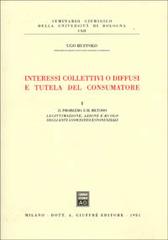 Interessi collettivi o diffusi e tutela del consumatore vol.1 di Ugo Ruffolo edito da Giuffrè