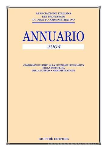 Annuario dell'Associazione italiana dei professori di diritto amministrativo 2004 edito da Giuffrè