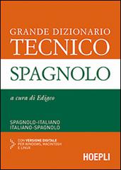 Grande dizionario tecnico spagnolo. Spagnolo-italiano, italiano-spagnolo. Ediz. bilingue. Con CD-ROM edito da Hoepli