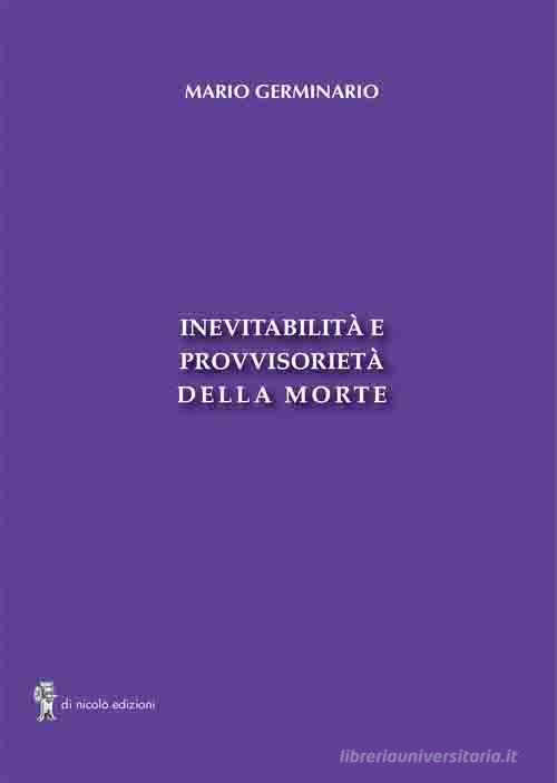 Inevitabilità e provvisorietà della morte di Mario Germinario edito da Di Nicolò Edizioni
