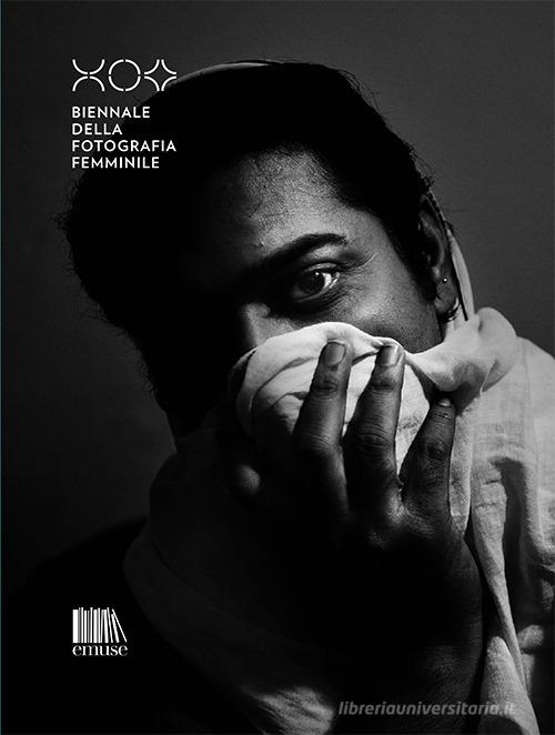 Biennale della fotografia femminile. Catalogo della mostra (Mantova, marzo 2020). Ediz. italiana e inglese edito da emuse