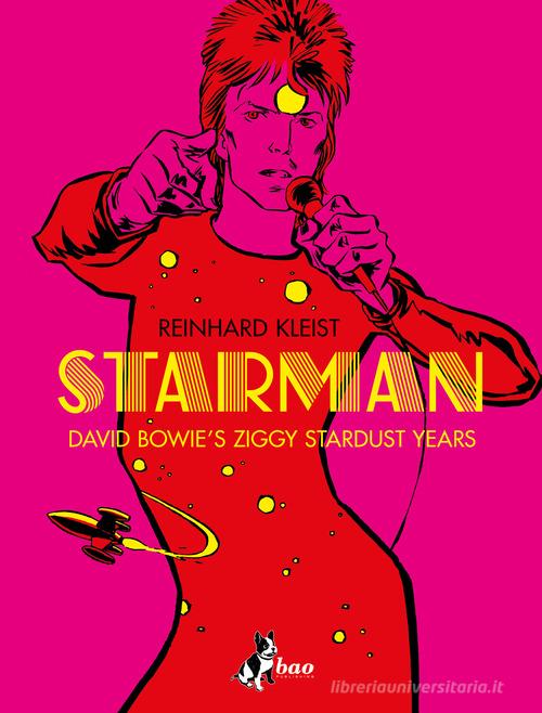 Starman. David Bowie's Ziggy Stardust year. Ediz. italiana di Reinhard Kleist edito da Bao Publishing