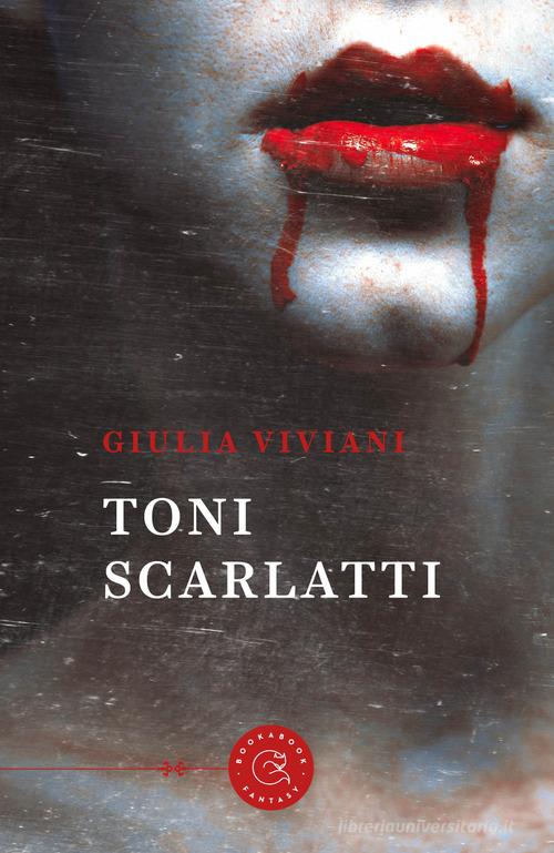 Toni scarlatti di Giulia Viviani edito da bookabook