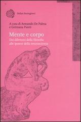 Mente e corpo. Dai dilemmi della filosofia alle ipotesi della neuroscienza edito da Bollati Boringhieri