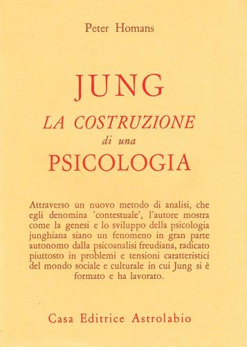 Jung: la costruzione di una psicologia di Peter Homans edito da Astrolabio Ubaldini