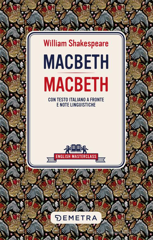 Macbeth. Testo italiano a fronte e note linguistiche. Ediz. bilingue di William Shakespeare edito da Demetra