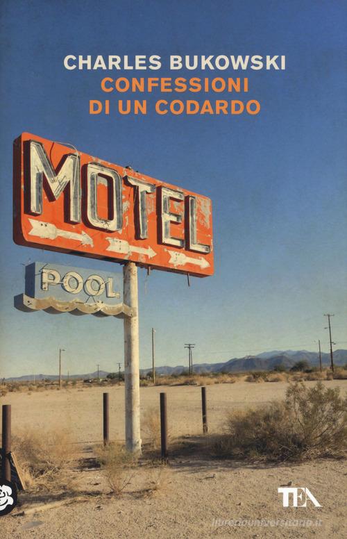 Libro Confessioni di un codardo di Charles Bukowski Tea Trenta di TEA