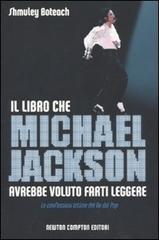 Il libro che Michael Jackson avrebbe voluto farti leggere di Shmuley Boteach edito da Newton Compton