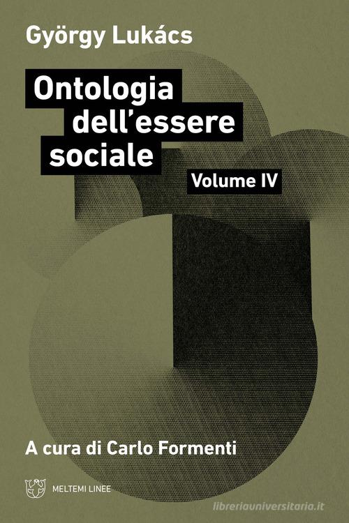 Ontologia dell'essere sociale vol.4 di György Lukács edito da Meltemi