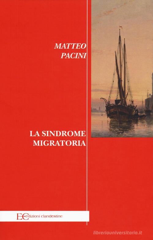 La sindrome migratoria di Matteo Pacini edito da Edizioni Clandestine