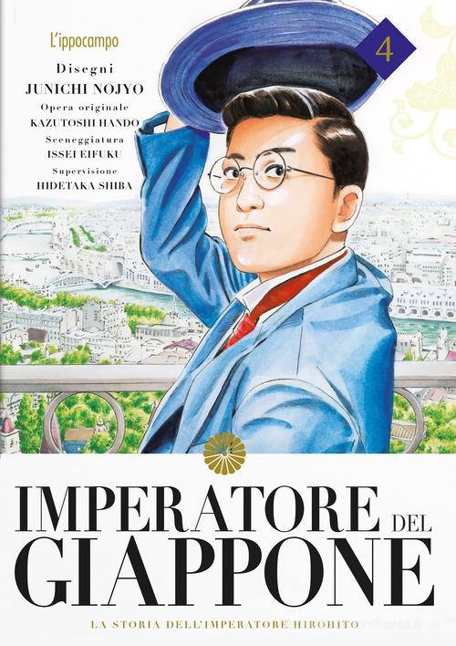 Imperatore del Giappone. La storia dell'Imperatore Hirohito vol.4 di Junichi Nojo, Kazutochi Hando, Issei Eifuku edito da L'Ippocampo