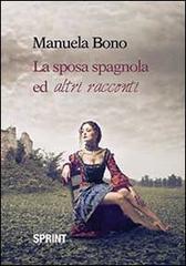 La sposa spagnola ed altri racconti di Manuela Bono edito da Booksprint