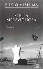 Stella meravigliosa di Yukio Mishima edito da Neri Pozza