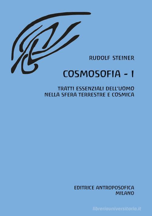 Cosmosofia vol.1 di Rudolf Steiner edito da Editrice Antroposofica