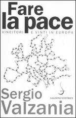 Fare la pace. Vincitori e vinti in Europa di Sergio Valzania edito da Salerno Editrice