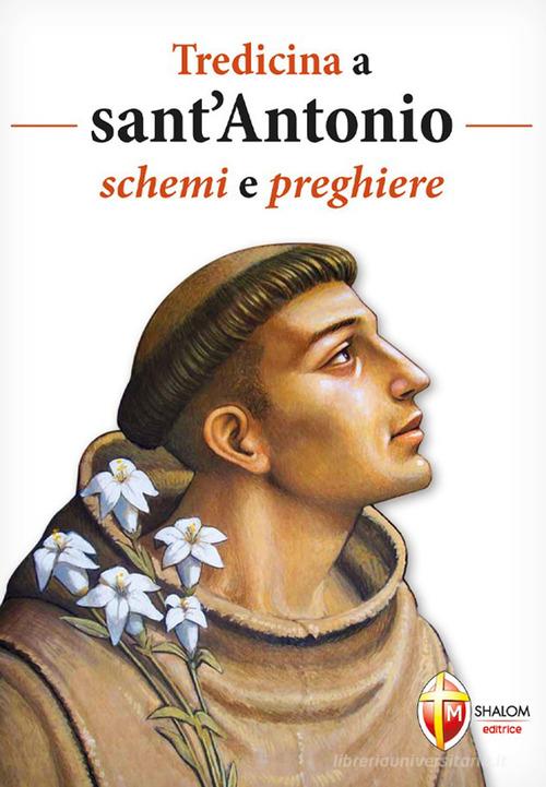 Tredicina a sant'Antonio. Schemi e preghiere di Giuseppe Brioschi edito da Editrice Shalom