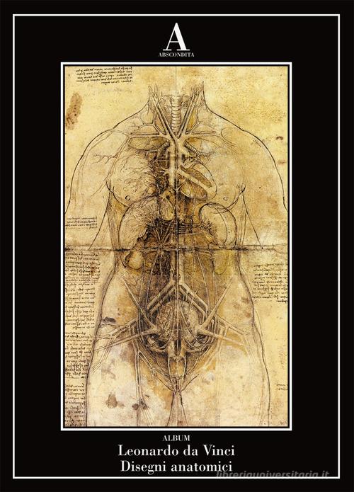 Disegni anatomici. Ediz. illustrata di Leonardo da Vinci edito da Abscondita