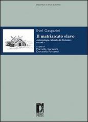 Il matriarcato slavo. Antropologia culturale dei protoslavi vol.1 di Evel Gasparini edito da Firenze University Press