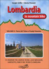 Lombardia in mountain bike vol.2 di Sergio Grillo, Cinzia Pezzani edito da Ediciclo