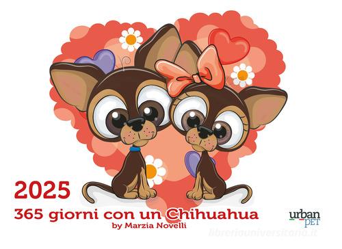 365 giorni con il Chihuahua. L'agenda dei piccoli grandi cani di Marzia Novelli, Giovanna Mazzoni edito da Excalibur (Milano)