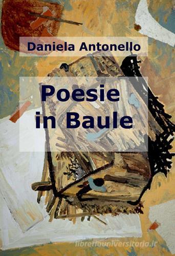 Poesie in baule di Daniela Antonello edito da ilmiolibro self publishing
