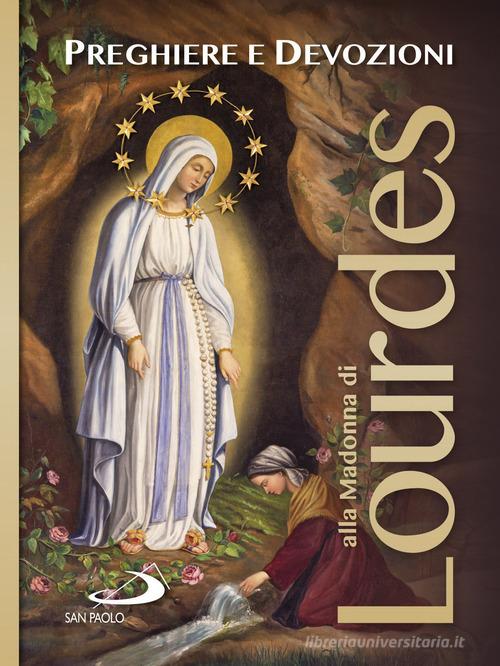Preghiere e devozioni alla Madonna di Lourdes edito da San Paolo Edizioni