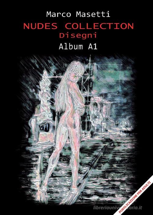 Nudes collection album A1. Ediz. illustrata di Marco Masetti edito da Youcanprint