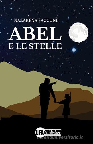 Abel e le stelle di Nazarena Saccone edito da LFA Publisher