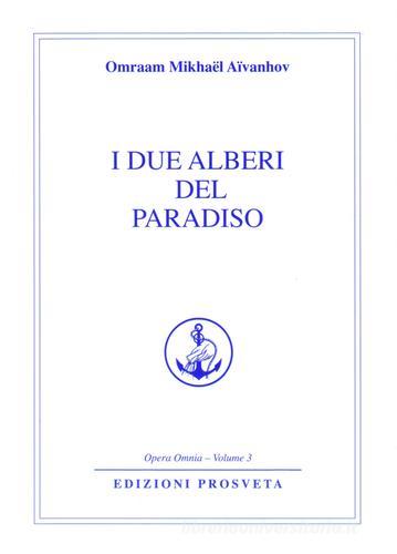 I due alberi del paradiso di Omraam Mikhaël Aïvanhov edito da Prosveta