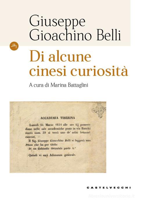 Di alcune cinesi curiosità di Giuseppe Gioachino Belli edito da Castelvecchi