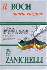 Il Boch. Dizionario francese-italiano, italiano-francese di Raoul Boch edito da Zanichelli