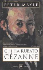 Chi ha rubato Cézanne di Peter Mayle edito da Garzanti Libri