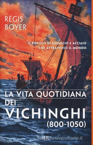 La vita quotidiana dei vichinghi (800-1050) di Régis Boyer edito da Rizzoli