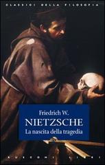 La nascita della tragedia di Friedrich Nietzsche edito da Rusconi Libri