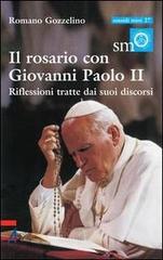 Il rosario con Giovanni Paolo II. Riflessioni tratte dai suoi discorsi di Romano Gozzelino edito da EMP