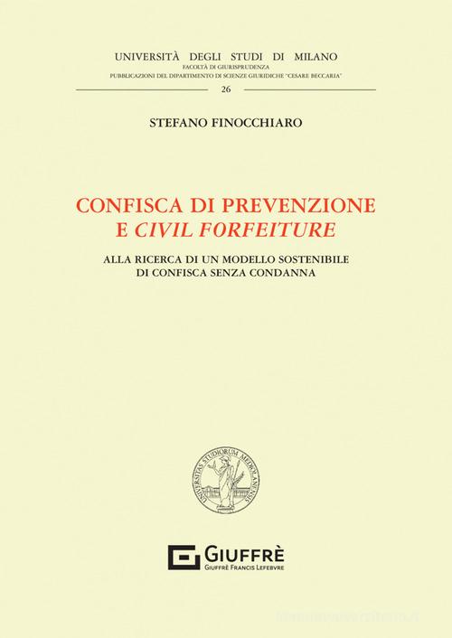 Confisca di prevenzione e civil forfeiture di Stefano Finocchiaro edito da Giuffrè