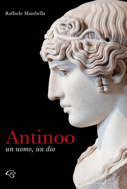 Libro Antinoo, un uomo un dio di Raffaele Mambella Arti di Ginevra Bentivoglio Editoria