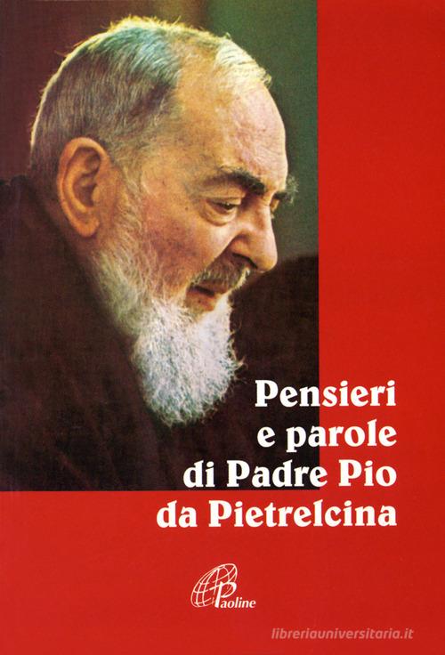 Pensieri e parole di padre Pio da Pietrelcina edito da Paoline Editoriale Libri