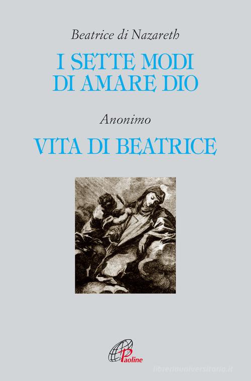 I sette modi di amare Dio-Vita di Beatrice di Beatrice di Nazareth edito da Paoline Editoriale Libri