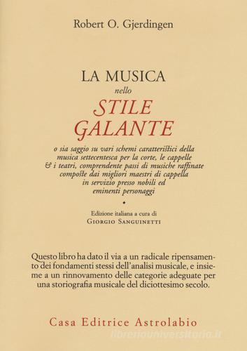 La musica nello stile galante di Robert Gjerdingen edito da Astrolabio Ubaldini