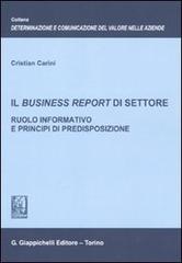 Il business report di settore. Ruolo informativo e principi di predisposizione di Cristian Carini edito da Giappichelli
