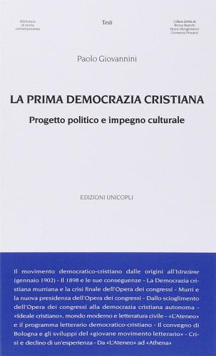 La prima democrazia cristiana. Progetto politico e impegno culturale di Paolo Giovannini edito da Unicopli