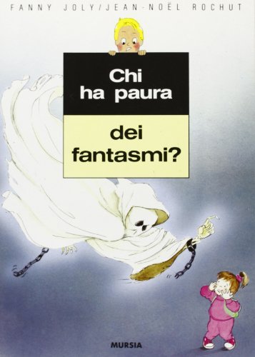 Chi ha paura dei fantasmi? di Fanny Joly, J. Noël Rochut edito da Ugo Mursia Editore