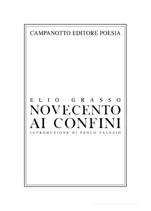 Novecento ai confini di Elio Grasso edito da Campanotto